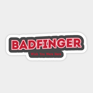Badfinger Wish You Were Here Sticker